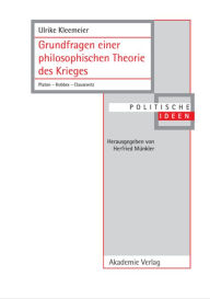 Grundfragen einer philosophischen Theorie des Krieges: Platon - Hobbes - Clausewitz Ulrike Kleemeier Author