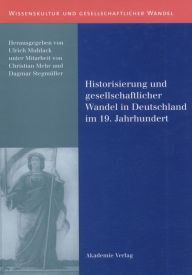 Historisierung und gesellschaftlicher Wandel in Deutschland im 19. Jahrhundert Ulrich Muhlack Editor