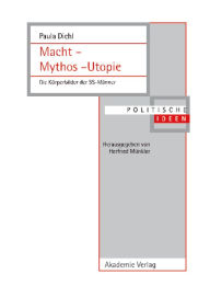 Macht - Mythos - Utopie: Die KÃ¶rperbilder der SS-MÃ¤nner Paula Diehl Author