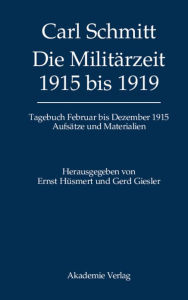 Die MilitÃ¤rzeit 1915 bis 1919: Tagebuch Februar bis Dezember 1915. AufsÃ¤tze und Materialien Ernst HÃ¼smert Editor