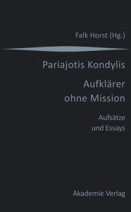 Kondylis - Aufklärer ohne Mission: Aufsätze und Essays Falk Horst Editor
