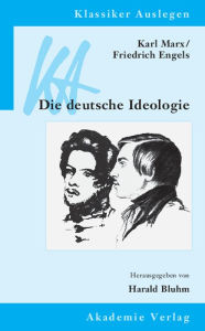 Karl Marx / Friedrich Engels: Die deutsche Ideologie Harald Bluhm Editor