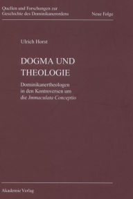 Dogma und Theologie: Dominikanertheologen in den Kontroversen um die Immaculata Conceptio Ulrich Horst OP Author