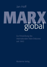 Marx global: Zur Entwicklung des internationalen Marx-Diskurses seit 1965 Jan Hoff Author
