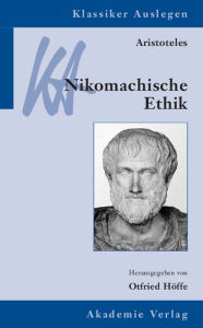 Aristoteles: Nikomachische Ethik Otfried HÃ¶ffe Editor