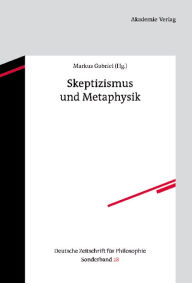 Skeptizismus und Metaphysik Markus Gabriel Editor