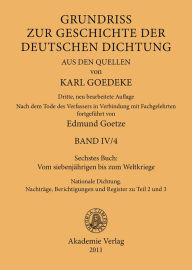Sechstes Buch: Vom siebenjährigen bis zum Weltkriege: Nationale Dichtung. Nachträge, Berichtigungen und Register zu Teil 2 und 3 Karl Goedeke Editor