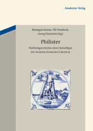 Philister: Problemgeschichte einer Sozialfigur der neueren deutschen Literatur Remigius Bunia Editor
