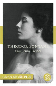 Frau Jenny Treibel oder Â»Wo sich Herz zum Herzen find'tÂ«: Roman Theodor Fontane Author
