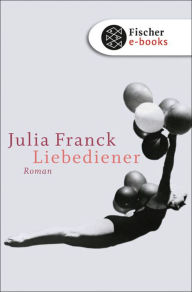 Liebediener: Roman Julia Franck Author