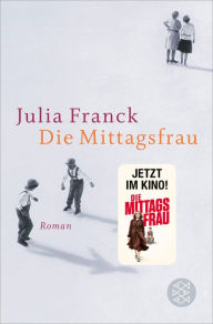 Die Mittagsfrau: Roman Julia Franck Author