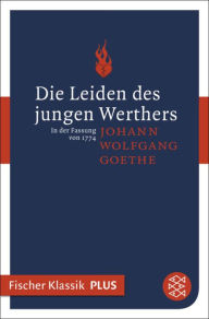 Die Leiden des jungen Werthers: In der Fassung von 1774. Roman Johann Wolfgang von Goethe Author