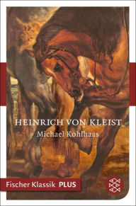 Michael Kohlhaas: ErzÃ¤hlung Heinrich von Kleist Author