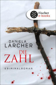 Die Zahl: Kriminalroman Daniela Larcher Author