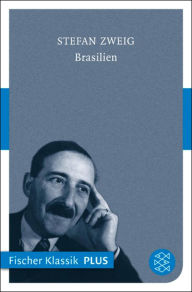 Brasilien: Ein Land der Zukunft Stefan Zweig Author