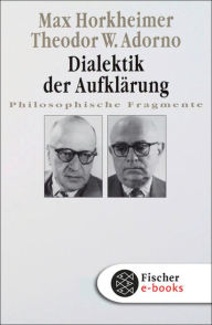 Dialektik der Aufklärung: Philosophische Fragmente Max Horkheimer Author