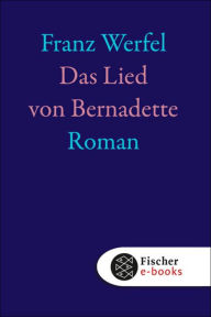 Das Lied von Bernadette: Roman Franz Werfel Author
