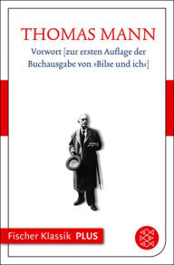 Vorwort zur ersten Auflage der Buchausgabe von Bilse und ich: Text Thomas Mann Author