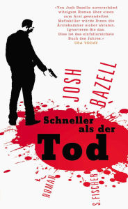 Schneller als der Tod: Roman Josh Bazell Author