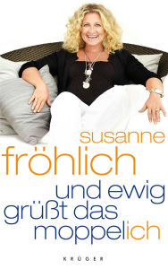Und ewig grü�t das Moppel-Ich Susanne Fröhlich Author