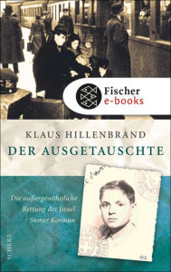 Der Ausgetauschte: Die au�ergewöhnliche Rettung des Israel Sumer Korman Klaus Hillenbrand Author