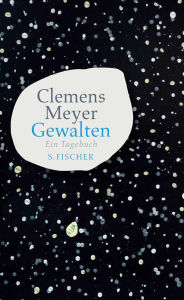 Gewalten: Ein Tagebuch Clemens Meyer Author