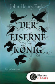 Der Eiserne König: Ein Abenteuer John Henry Eagle Author