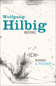 Werke, Band 5: Â»IchÂ«: Roman Wolfgang Hilbig Author