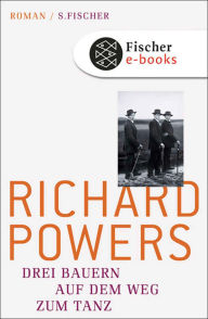 Drei Bauern auf dem Weg zum Tanz (Three Farmers on Their Way to a Dance) Richard Powers Author