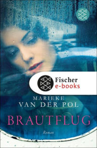 Brautflug: Roman Marieke van der Pol Author