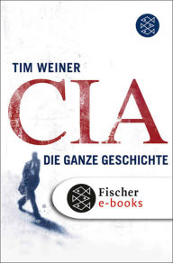 CIA: Die ganze Geschichte Tim Weiner Author