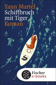 Schiffbruch mit Tiger: Roman Yann Martel Author