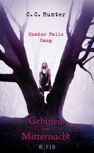 Shadow Falls Camp - Geboren um Mitternacht C. C. Hunter Author
