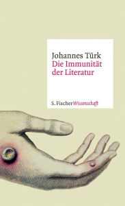 Die ImmunitÃ¤t der Literatur Johannes TÃ¼rk Author