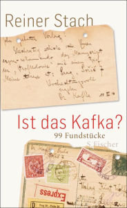 Ist das Kafka?: 99 Fundstücke Reiner Stach Author