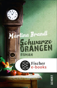 Schwarze Orangen: Roman Martina Brandl Author