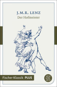 Der Hofmeister: Eine KomÃ¶die Jakob Michael Reinhold Lenz Author