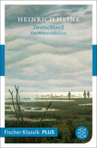 Deutschland. Ein Wintermärchen Heinrich Heine Author