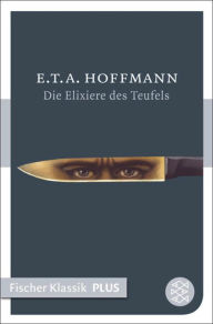 Die Elixiere des Teufels: Roman E.T.A. Hoffmann Author