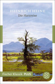 Die Harzreise Heinrich Heine Author