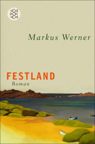 Festland: Roman Markus Werner Author