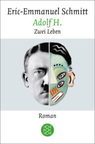 Adolf H. Zwei Leben: Roman Eric-Emmanuel Schmitt Author