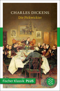 Die Pickwickier: Roman Charles Dickens Author