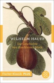 Die Geschichte von dem kleinen Muck: MÃ¤rchen Wilhelm Hauff Author