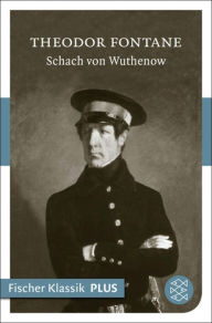 Schach von Wuthenow: ErzÃ¤hlung aus der Zeit des Regiments Gensdarmes Theodor Fontane Author
