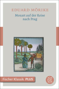 Mozart auf der Reise nach Prag Eduard MÃ¶rike Author