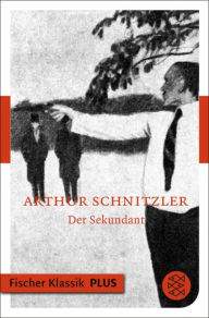 Der Sekundant: ErzÃ¤hlung Arthur Schnitzler Author