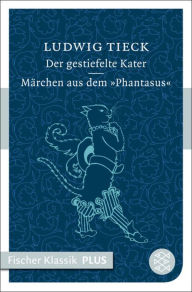 Der gestiefelte Kater / MÃ¤rchen aus dem >Phantasus<Ludwig Tieck Author