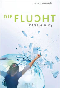 Cassia & Ky - Die Flucht Ally Condie Author