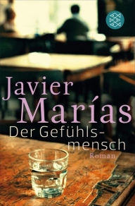 Der Gefühlsmensch: Roman Javier Marías Author